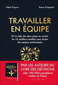 Travailler en équipe : De la règle des deux pizzas au nunchi, les 44 meilleurs modèles pour former des équipes performantes - Mikael Krogerus, Roman Tschäppeler (2024)