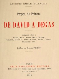 Propos de peintre, première série: de David à Degas: Ingres, David, Manet, Degas, Renoir, Cézanne, Whistler, Fantin-Latour, Ricard, Conder, Beardsley, etc. Préface par Marcel Proust