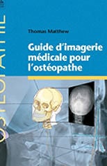 Guide d'imagerie médicale pour l'ostéopathe - Thomas Matthew