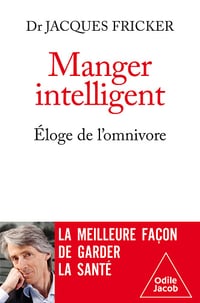 Manger intelligent : Éloge de l'omnivore - Jacques Fricker (2025)