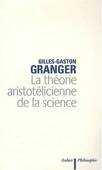 La théorie aristotélicienne de la science - Gilles-Gaston Granger