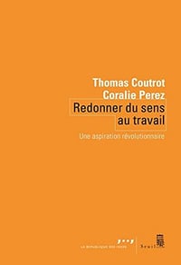 Redonner du sens au travail: Une aspiration révolutionnaire - Thomas Coutrot (2022)