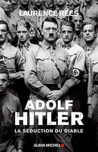 Adolf Hitler : La séduction du diable - Laurence Rees
