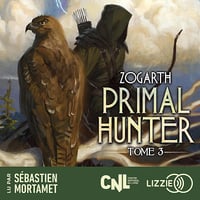 Primal Hunter. Une aventure de LitRPG: Primal Hunter - Tome 3 - Zogarth (2025)