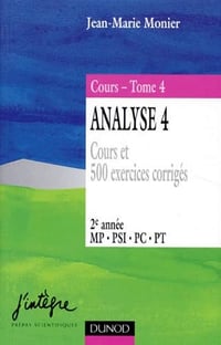 Cours Analyse Tome 4, cours et 500 exercices corrigés 2e année MP, PSI, PC, PT - Jean-Marie Monier (1997)