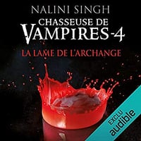 Nalini Singh - Chasseuse de vampires 4 - La lame de l’archange