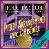 Petits arrangements avec l'histoire: Les chroniques de St Mary 7 - Jodi Taylor