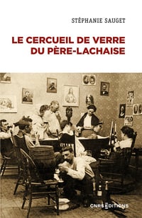 Le cercueil de verre du Père-Lachaise : La dépouille dans les sociétés contemporaines - Stéphanie Sauget (2023)
