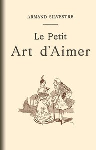 Le Petit Art d'Aimer: en quatorze chapitres
