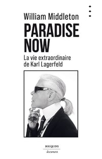 Paradise Now : La vie extraordinaire de Karl Lagerfeld - William Middleton (2024)