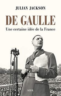 De Gaulle : une certaine idée de la France - Julian Jackson (2019)