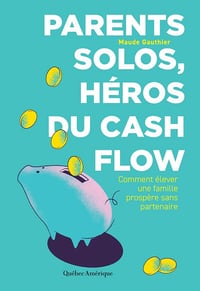 Parents solos, héros du cash flow - Maude Gauthier (2024)