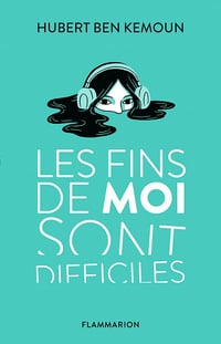 Les fins de moi sont difficiles - Hubert Ben Kemoun (2021)