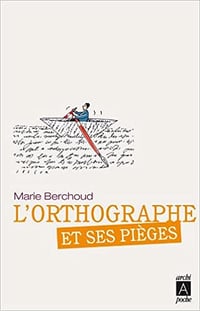 L’orthographe et ses pièges - Marie-Josèphe Berchoud