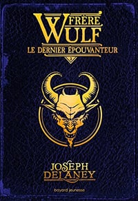 Frère Wulf, Tome 03 : Le dernier Épouvanteur - Joseph Delaney (2023)