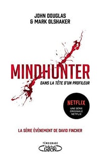 Mindhunter - Dans la tête d’un profileur - John Douglas & Mark Olshaker (2017)