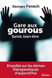 Gare aux gourous - Santé, bien-être - Georges Fenech (2020)