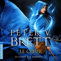 Le Cœur: Le Cycle des démons 5 - Peter V. Brett (2022)