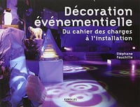 La décoration événementielle - Stéphane Fauchille