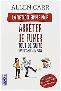 Arrêter de fumer tout de suite ! sans prendre de poids - Allen Carr