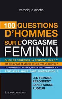 100 questions d'hommes sur l'orgasme féminin - Véronique Aïache