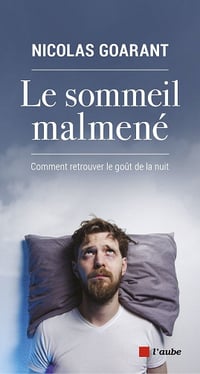Le sommeil malmené : Comment retrouver le goût de la nuit - Nicolas Goarant (2020)
