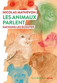 Les animaux parlent: Sachons les écouter - Marc Giraud, Nicolas Mathevon (2021)