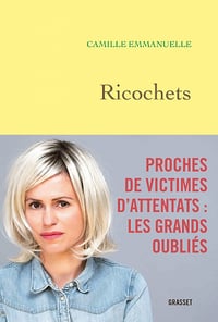 Ricochets, Proches de victimes d'attentats : les grands oubliés - Camille Emmanuelle (2021)
