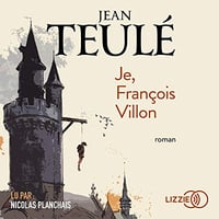 Jean Teulé - Je, François Villon [2019]