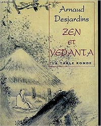 Zen et Vedanta: Commentaire du Sin-sin-ming - Arnaud Desjardins (1995)