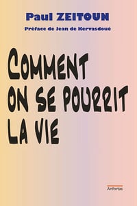 Comment on se pourrit la vie - Paul Zeitoun (2015)