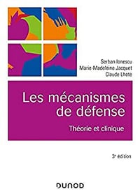 Les mécanismes de défense - 3e éd : Théorie et clinique - Serban Ionescu, Marie-Madeleine Jacquet , Claude Lhote (2020)