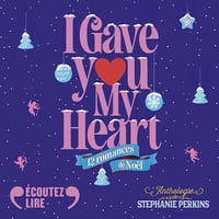 I gave you my heart. 12 romances de Noël - Stephanie Perkins (2024)