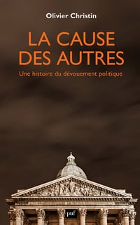 La cause des autres : Une histoire du dévouement politique - Christin olivier (2021)