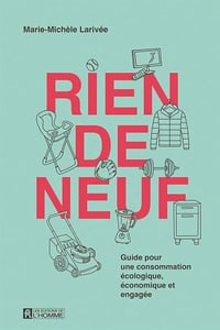 Rien de neuf : Guide pour une consommation écologique, économique et engagée - Marie-Michèle Larivée (2024)