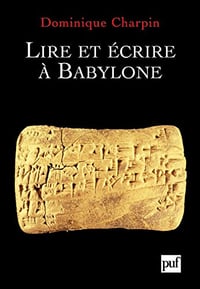 Lire et ecrire a Babylone - Dominique Charpin