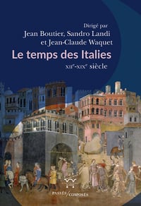 Le Temps des Italies : XIIe-XIXe siècle - Jean Boutier, Sandro Landi, Jean-Claude Waquet (2023)