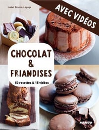Chocolat & friandises - Avec vidéos. 50 recettes & 15 vidéos - Isabel Brancq-Lepage