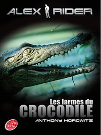 Anthony Horowitz - Alex Rider, tome 8 : Les larmes du crocodile