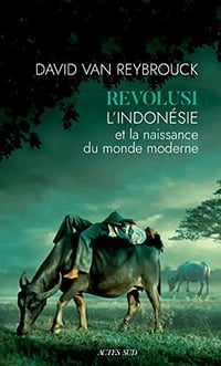 Revolusi: L'Indonésie et la naissance du monde moderne - David Van Reybrouck (2022)