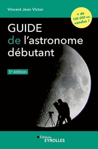 Guide de l'astronome débutant, 5e édition - Vincent Jean Victor (2023)