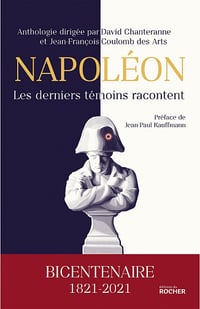 Napoléon, les derniers témoins racontent - David Chanteranne, Jean-François Coulomb des Arts (2021)