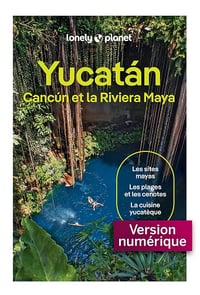 Guide Yucatan, Cancun et Riviera Maya 2026-2027 - Lonely Planet (2025)