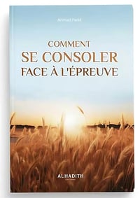 Comment se consoler face à l'épreuve - Ahmad Farîd (2023)