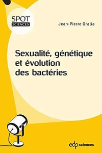 Sexualité, génétique et évolution des bactéries - Jean-Pierre Gratia (2021)