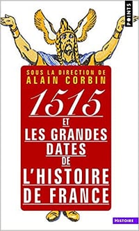1515 et les grandes dates de l’histoire de France