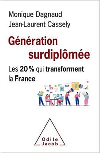 Génération surdiplômée: Les 20% qui transforment la France - Monique Dagnaud et Jean-Laurent Cassely (2021)