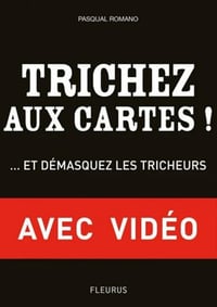 Trichez aux cartes ! - avec vidéos - ... et démasquez les tricheurs ! - Pasqual Romano (2011)