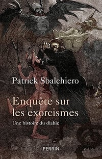 Enquêtes sur les exorcismes - Patrick Sbalchiero (2018)