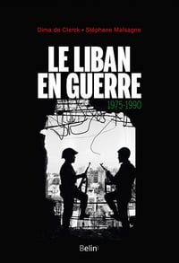 Le Liban en guerre (1975-1990) - Stéphane Malsagne, Dima de Clerck (2020)